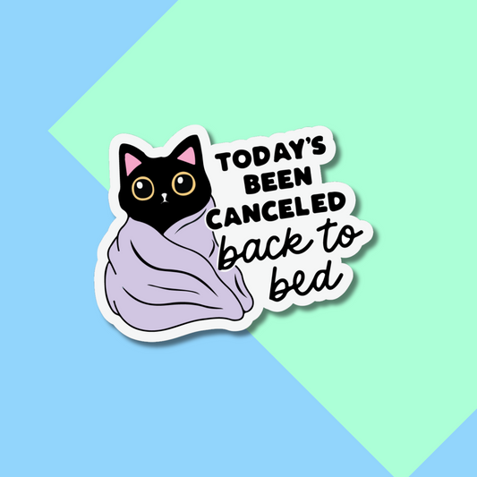 Today's Been Canceled Back To Bed Stickers, Funny Cat Stickers for Planners, Water Bottles, Laptops, etc.