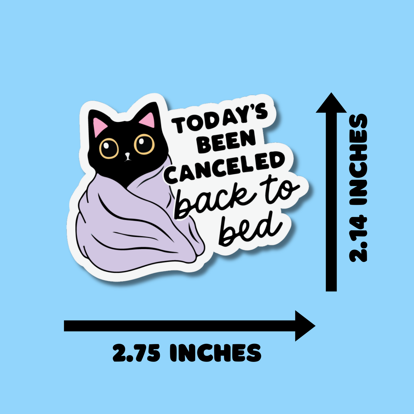 Today's Been Canceled Back To Bed Stickers, Funny Cat Stickers for Planners, Water Bottles, Laptops, etc.