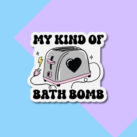 My Kind of Bath Bomb Stickers, Toaster Bath Bomb Stickers, Funny Stickers for Planners, Water Bottles, Laptops, etc.