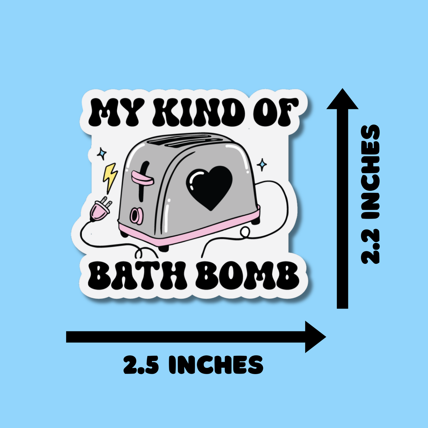 My Kind of Bath Bomb Stickers, Toaster Bath Bomb Stickers, Funny Stickers for Planners, Water Bottles, Laptops, etc.