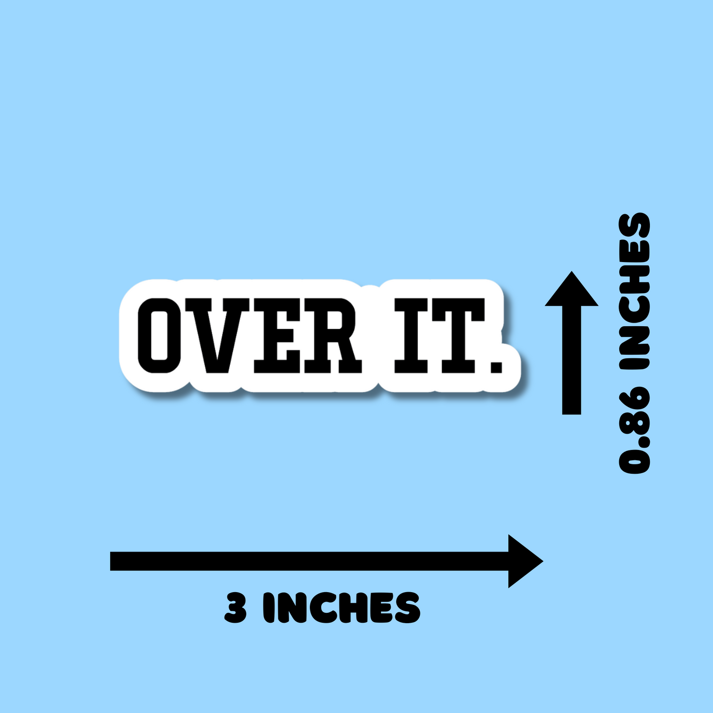 Over It Stickers for Planners, Water Bottles, Laptops, etc.