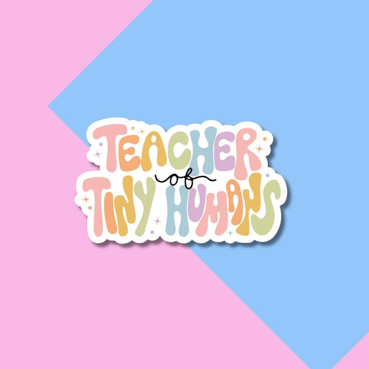 Teacher of Tiny Humans Stickers, Elementary School Teacher Stickers for Planners, Water Bottles, Laptops, etc.