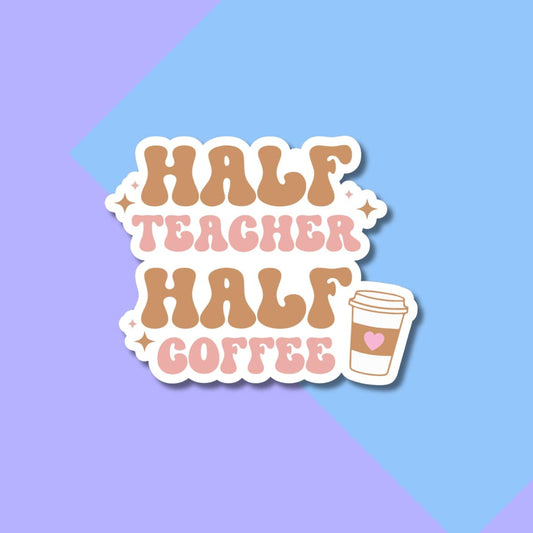 Half Teacher Half Coffee Stickers, Funny Teacher Stickers for Planners, Water Bottles, Laptops, etc.