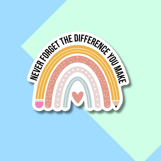 Never Forget The Difference You Make Stickers, Boho Teacher Stickers for Planners, Water Bottles, Laptops, etc.