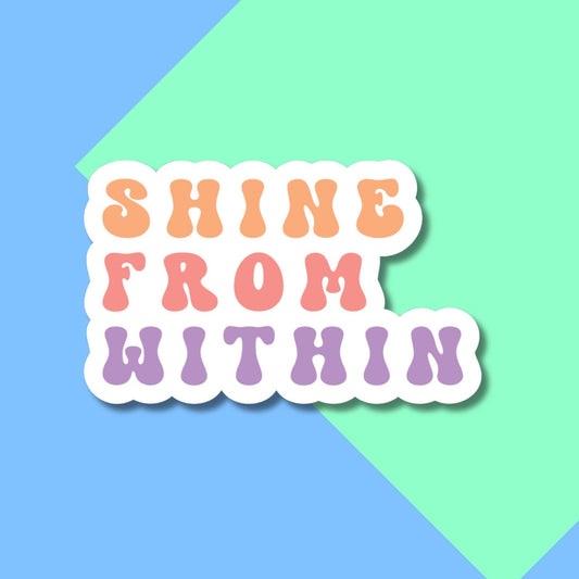 Shine From Within Retro Motivational Stickers for Planners, Water Bottles, Laptops, etc.