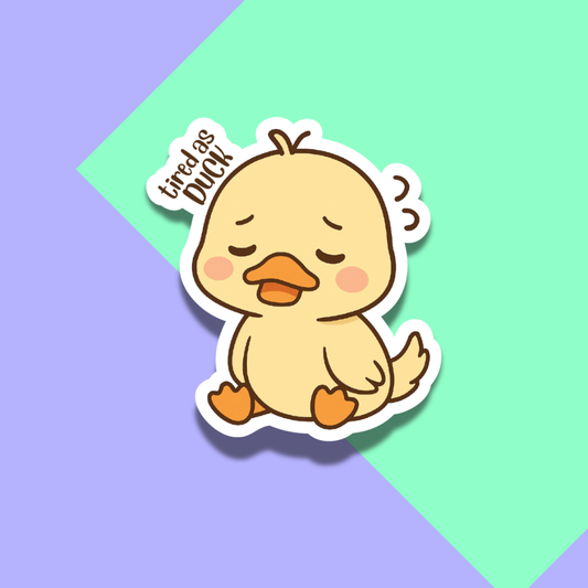 Tired as Duck Stickers for Planners, Water Bottles, Laptops, etc.
